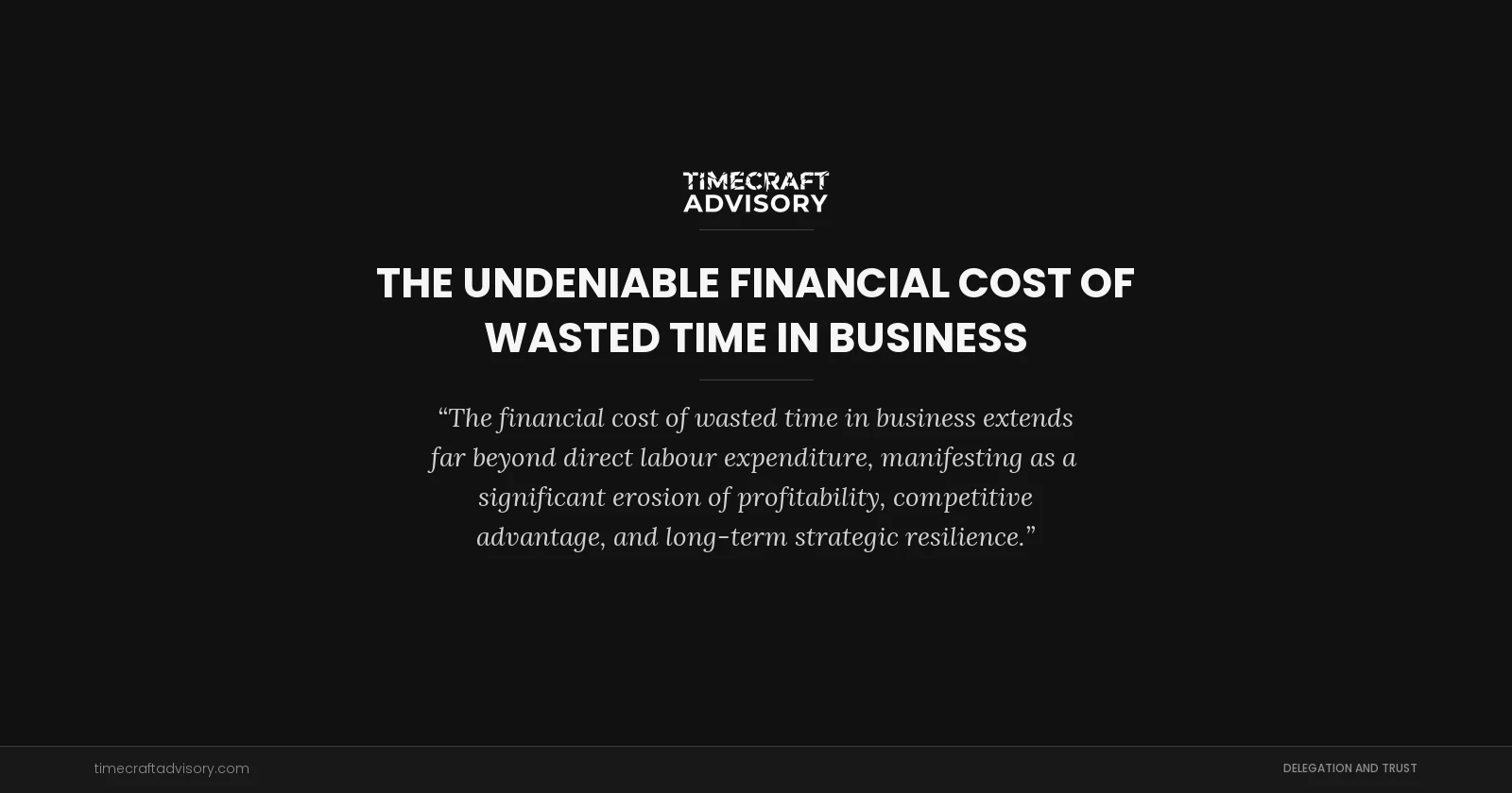 The Undeniable Financial Cost of Wasted Time in Business