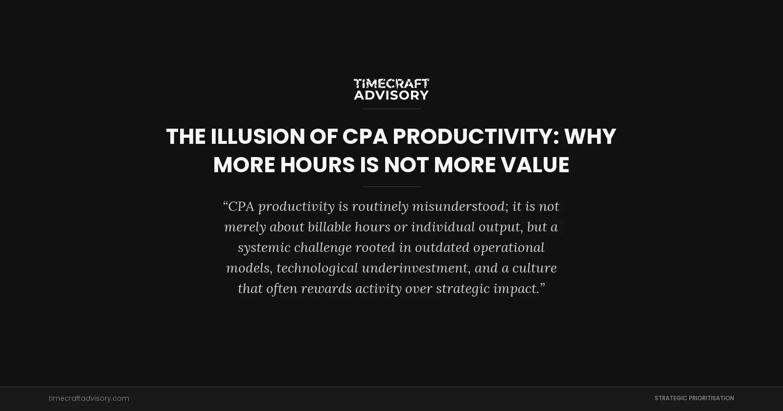 The Illusion of CPA Productivity: Why More Hours Is Not More Value