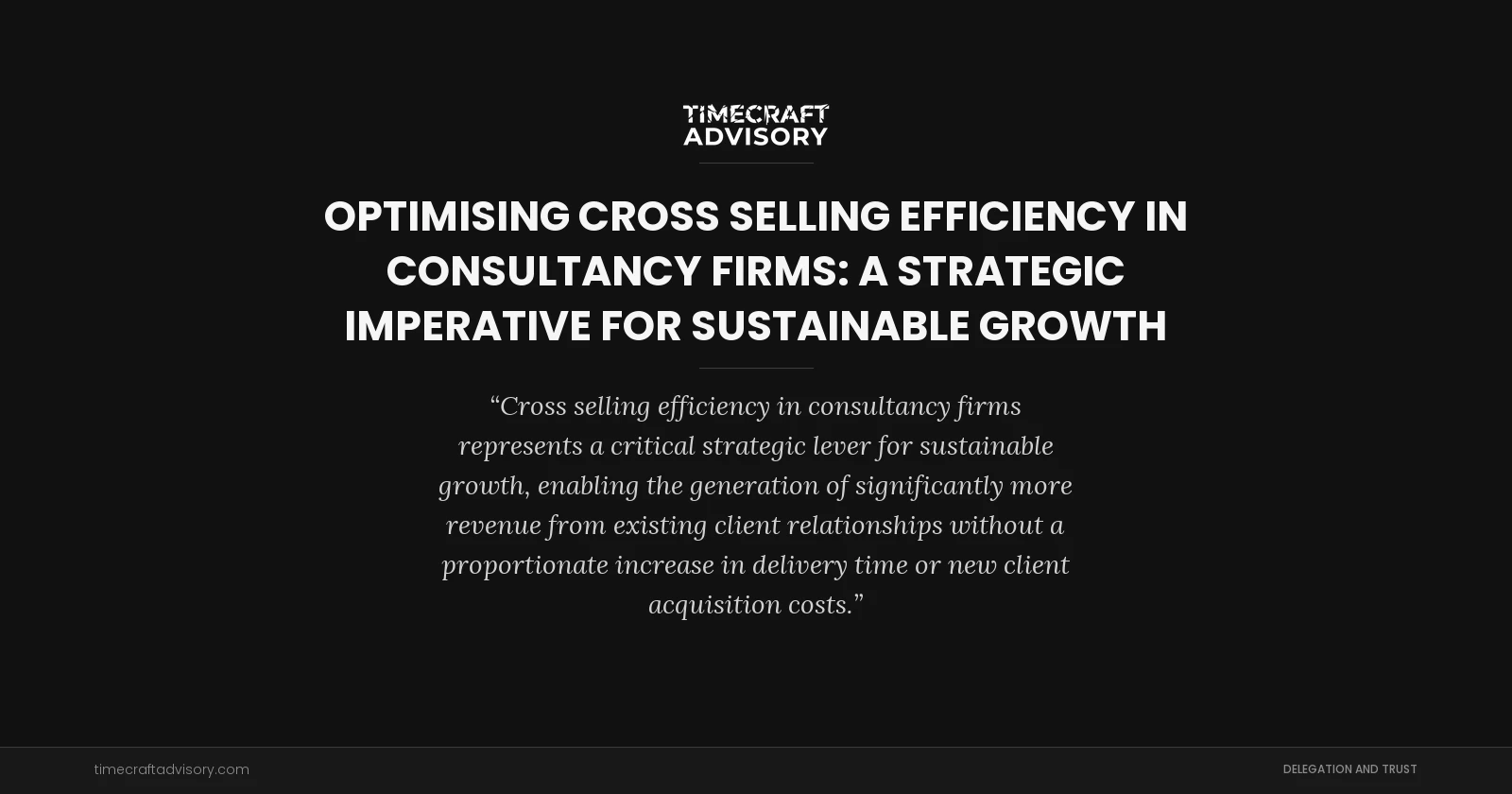 Optimising Cross Selling Efficiency in Consultancy Firms: A Strategic Imperative for Sustainable Growth