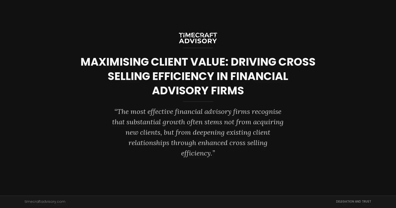 Maximising Client Value: Driving Cross Selling Efficiency in Financial Advisory Firms