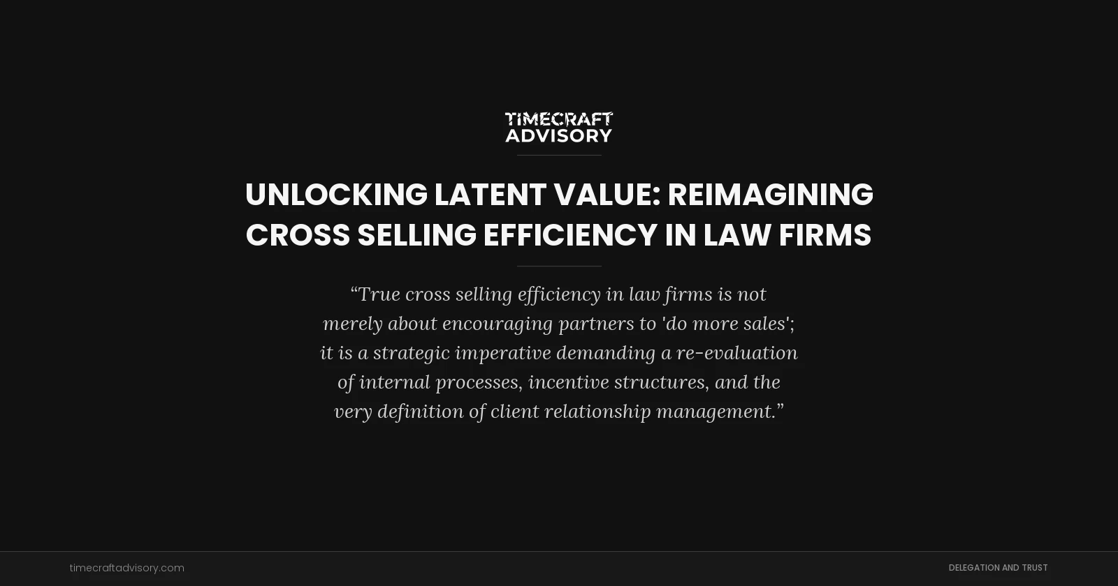 Unlocking Latent Value: Reimagining Cross Selling Efficiency in Law Firms