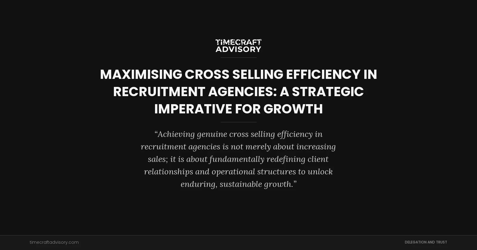 Maximising Cross Selling Efficiency in Recruitment Agencies: A Strategic Imperative for Growth