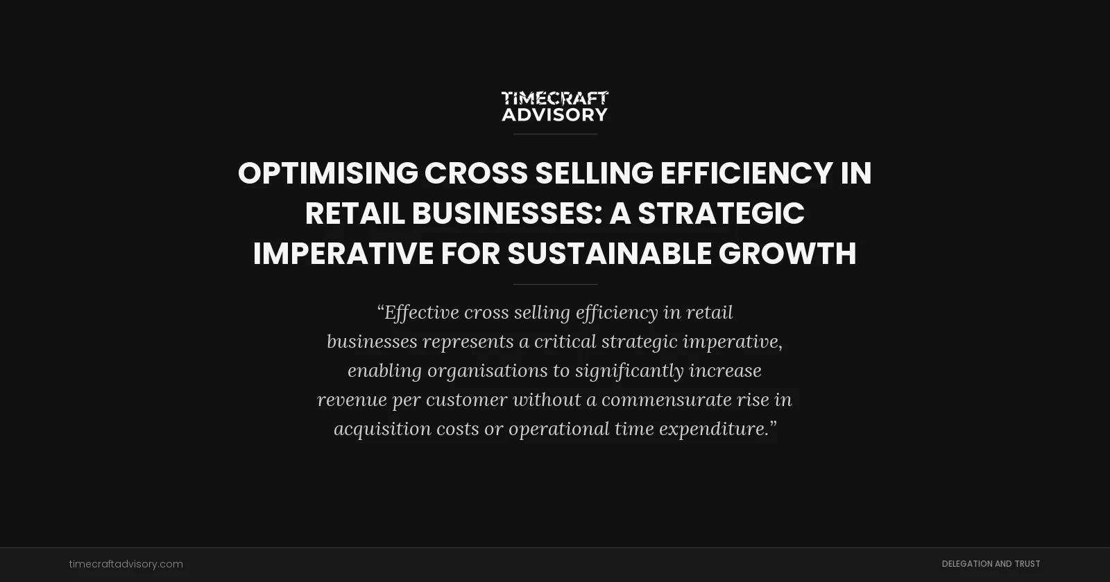 Optimising Cross Selling Efficiency in Retail Businesses: A Strategic Imperative for Sustainable Growth