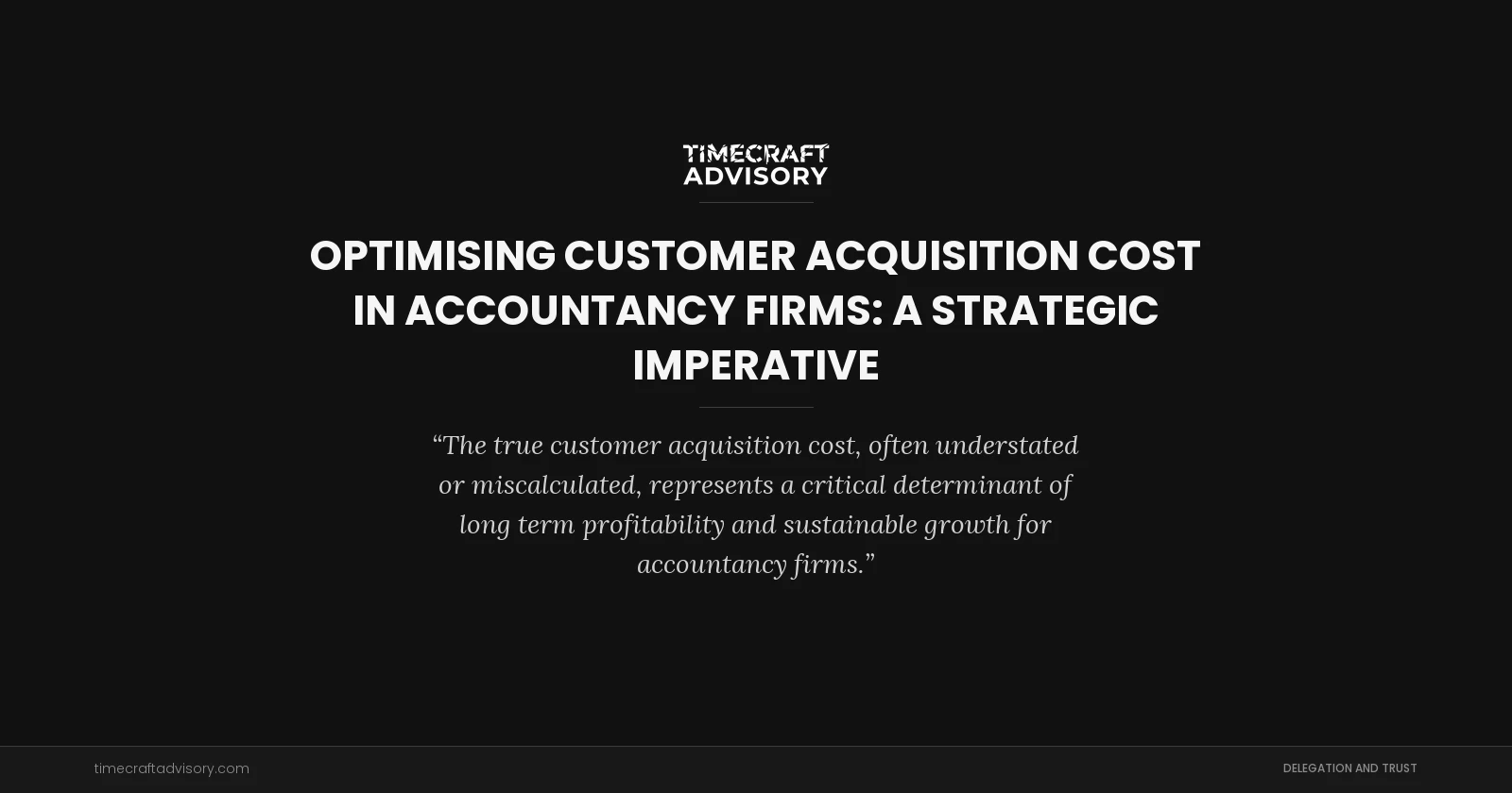 Optimising Customer Acquisition Cost in Accountancy Firms: A Strategic Imperative