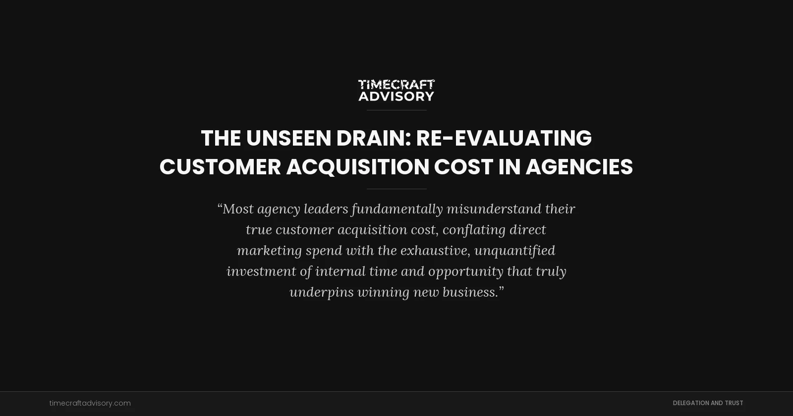 The Unseen Drain: Re-evaluating Customer Acquisition Cost in Agencies