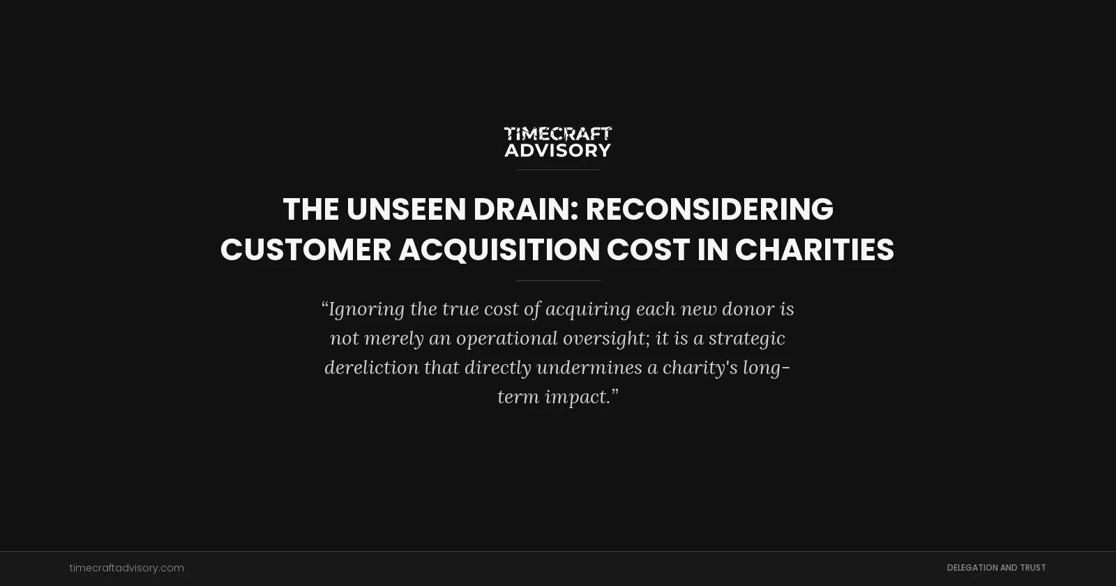 The Unseen Drain: Reconsidering Customer Acquisition Cost in Charities