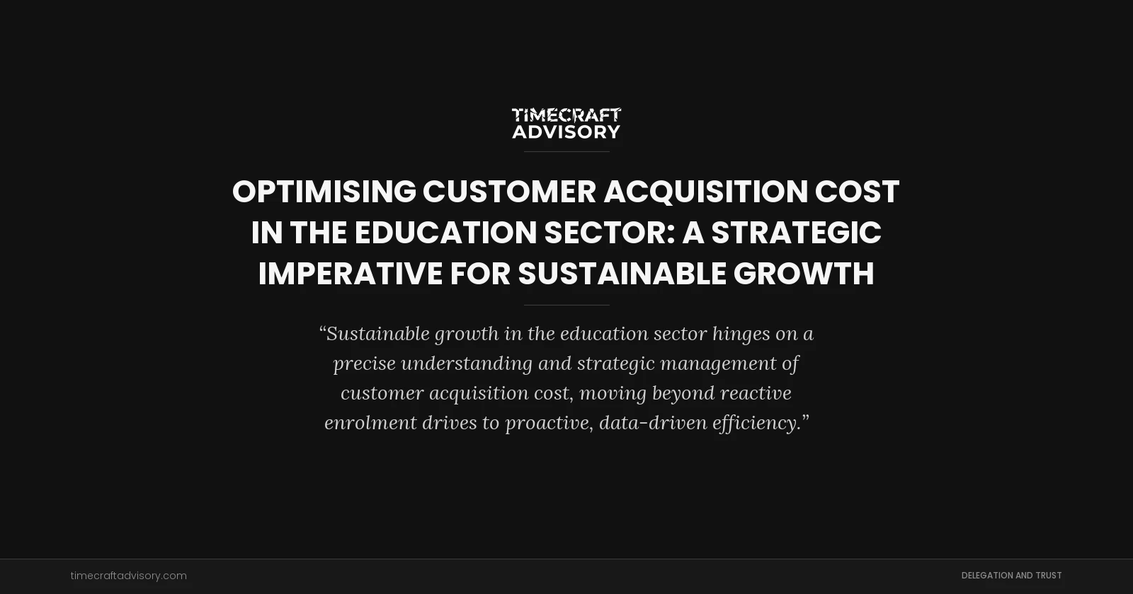 Optimising Customer Acquisition Cost in the Education Sector: A Strategic Imperative for Sustainable Growth