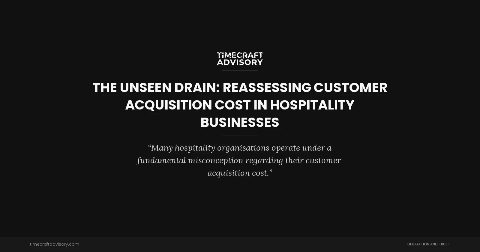 The Unseen Drain: Reassessing Customer Acquisition Cost in Hospitality Businesses
