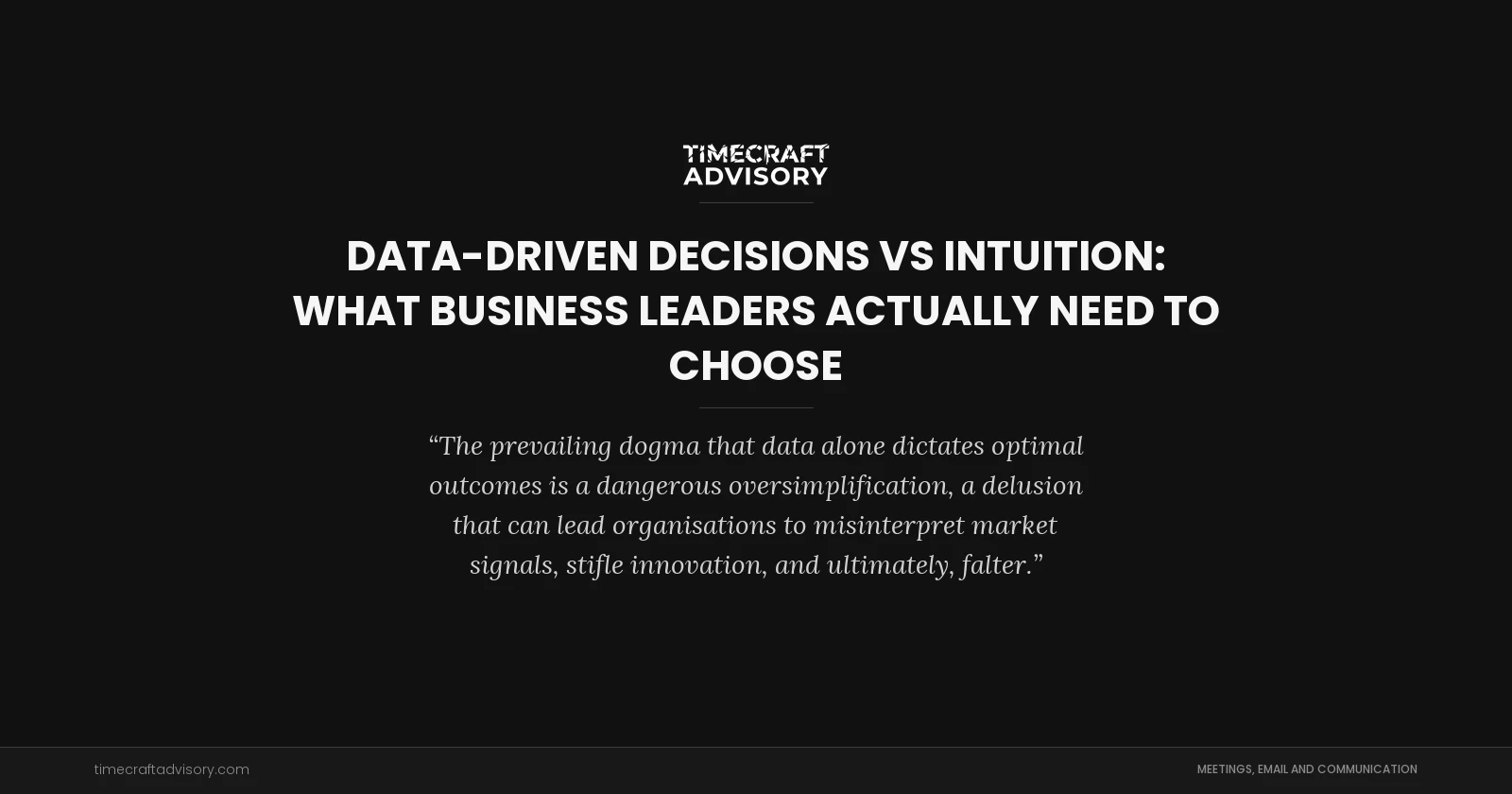 Data-Driven Decisions vs Intuition: What Business Leaders Actually Need to Choose