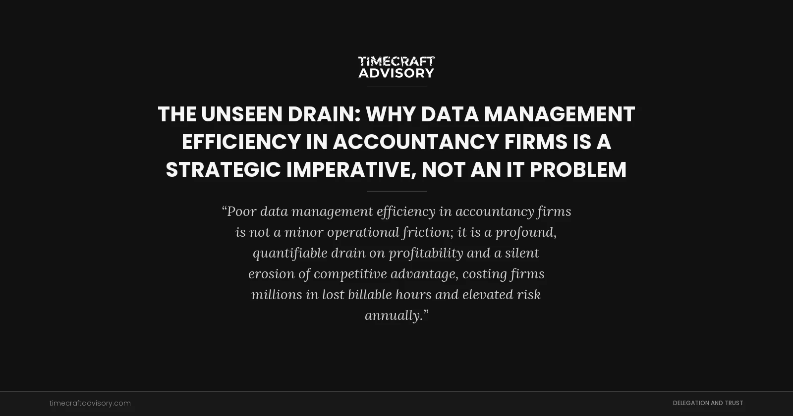 The Unseen Drain: Why Data Management Efficiency in Accountancy Firms is a Strategic Imperative, Not an IT Problem