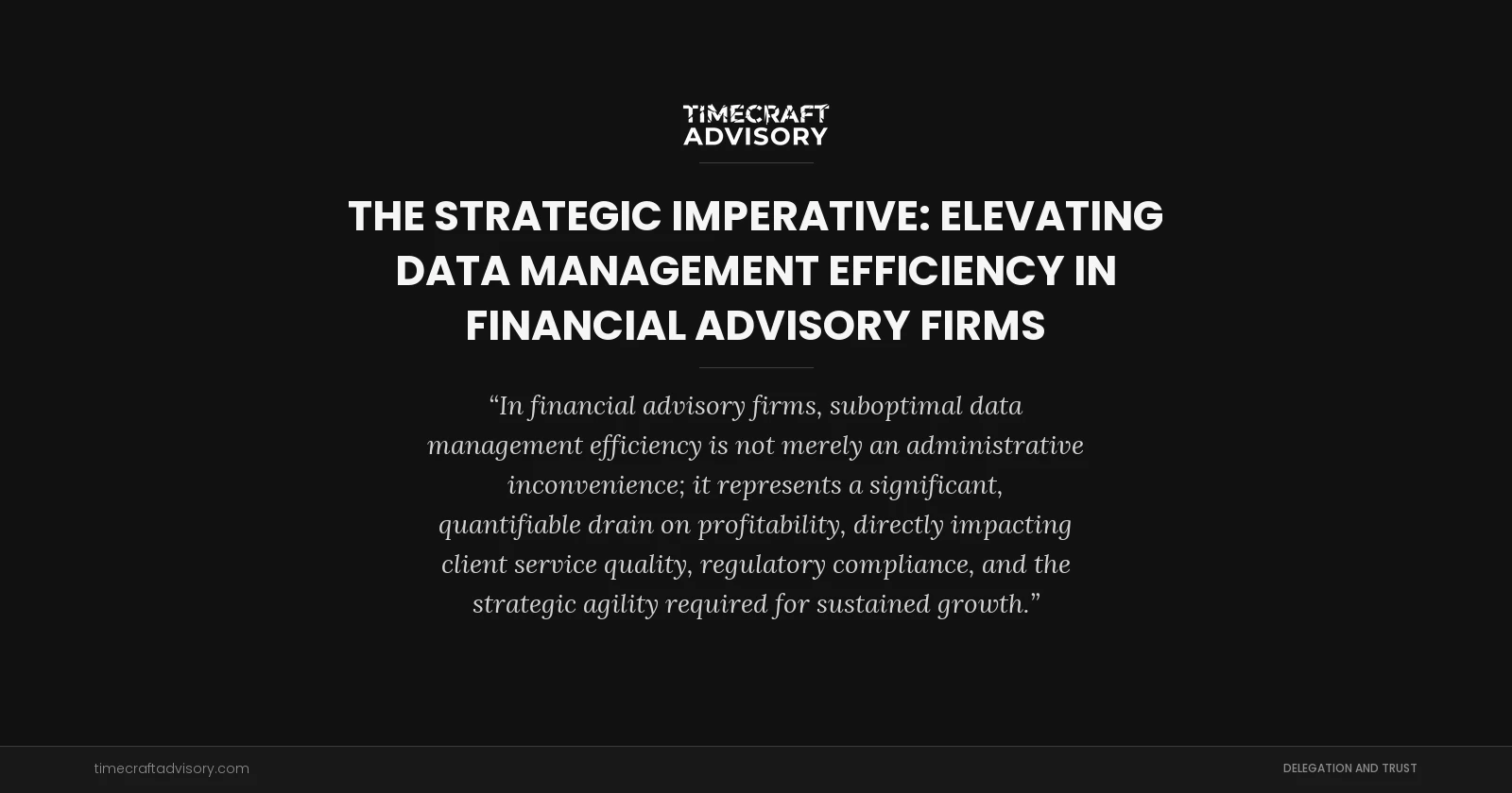 The Strategic Imperative: Elevating Data Management Efficiency in Financial Advisory Firms