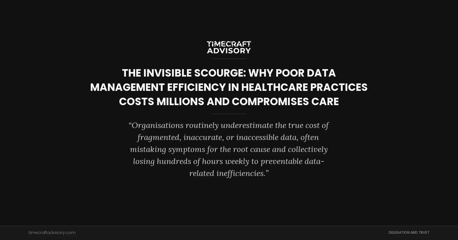 The Invisible Scourge: Why Poor Data Management Efficiency in Healthcare Practices Costs Millions and Compromises Care