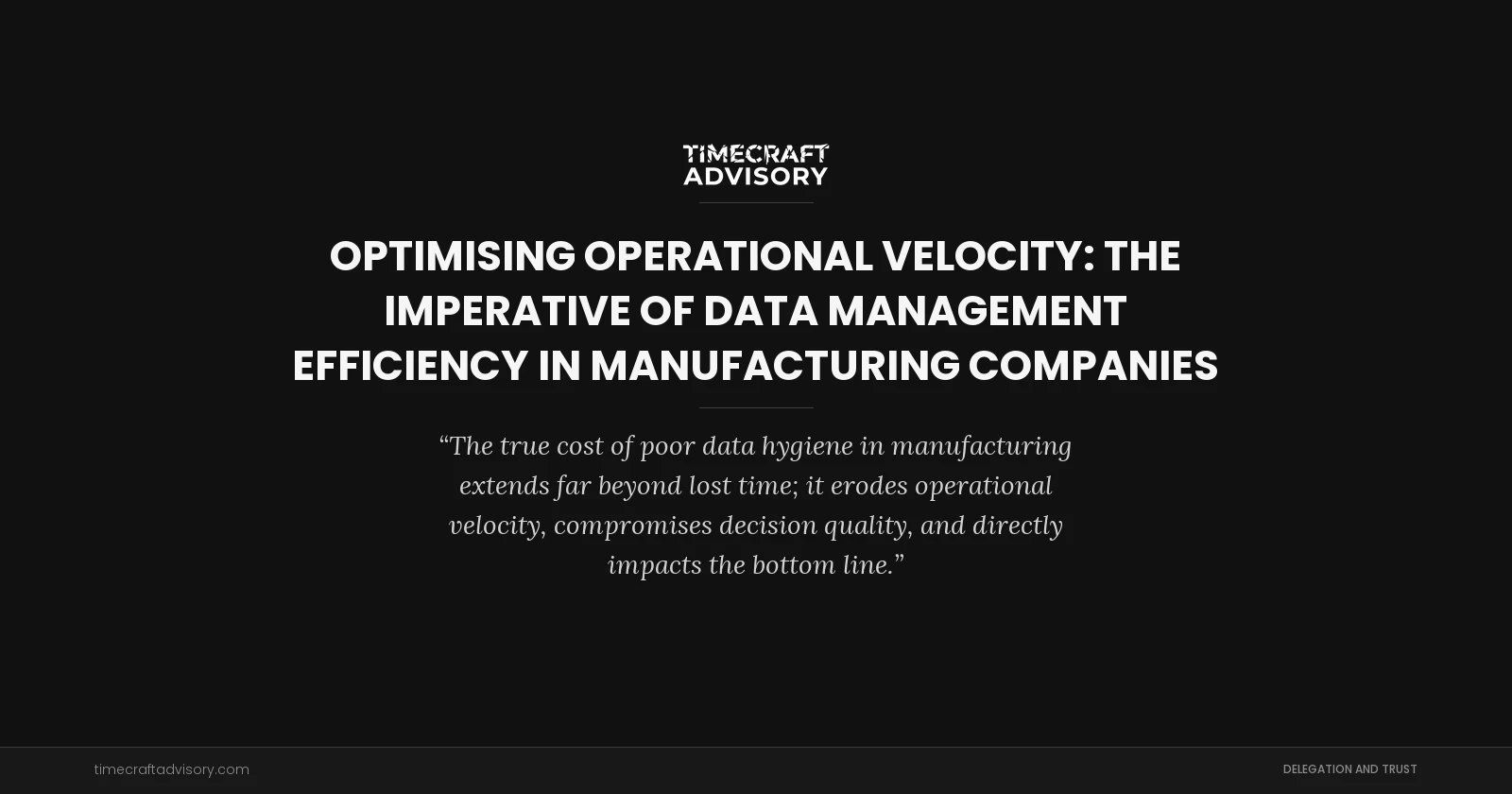 Optimising Operational Velocity: The Imperative of Data Management Efficiency in Manufacturing Companies