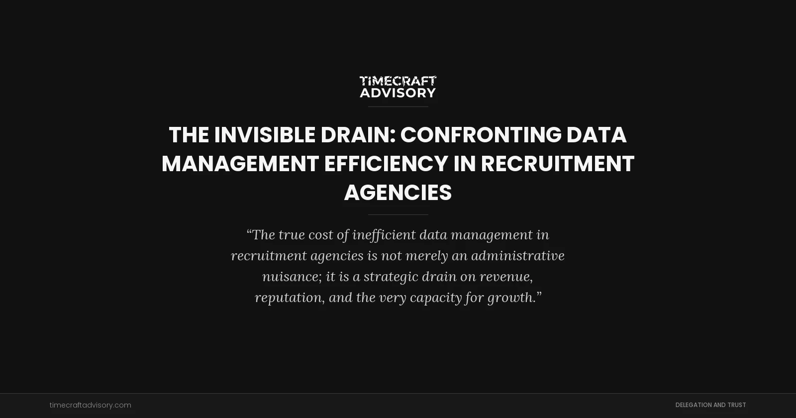 The Invisible Drain: Confronting Data Management Efficiency in Recruitment Agencies