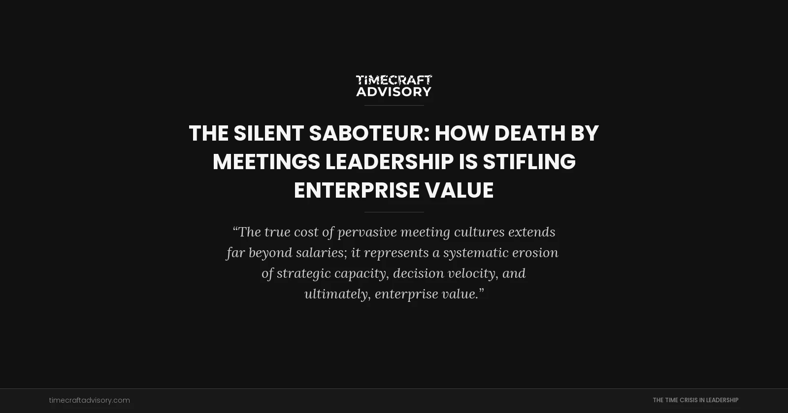 The Silent Saboteur: How Death by Meetings Leadership Is Stifling Enterprise Value