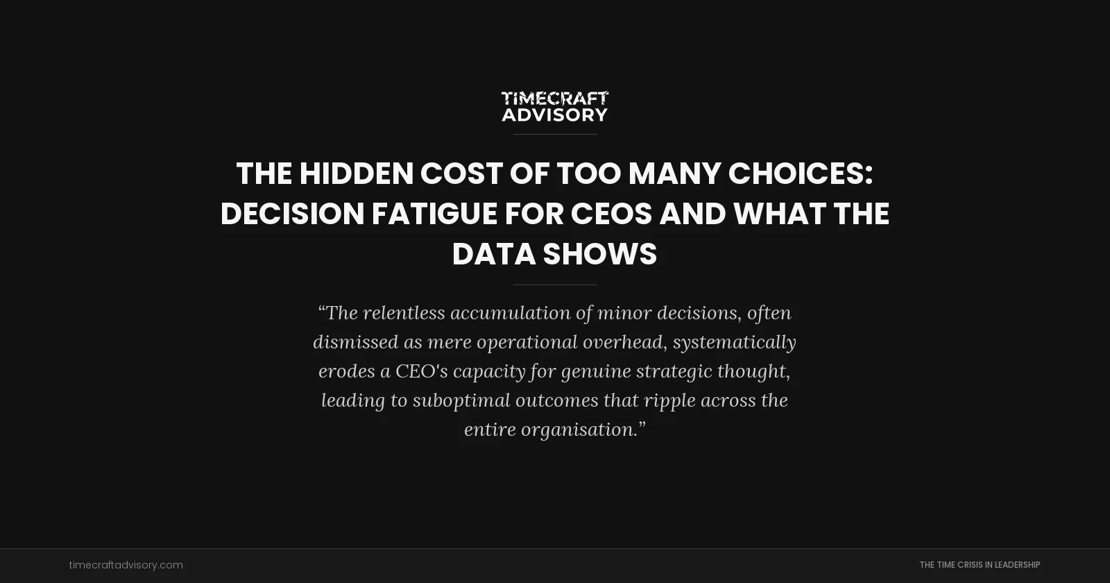 The Hidden Cost of Too Many Choices: Decision Fatigue for CEOs and What the Data Shows