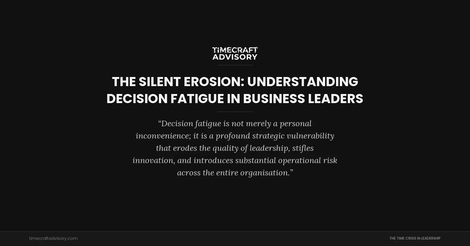 The Silent Erosion: Understanding Decision Fatigue in Business Leaders