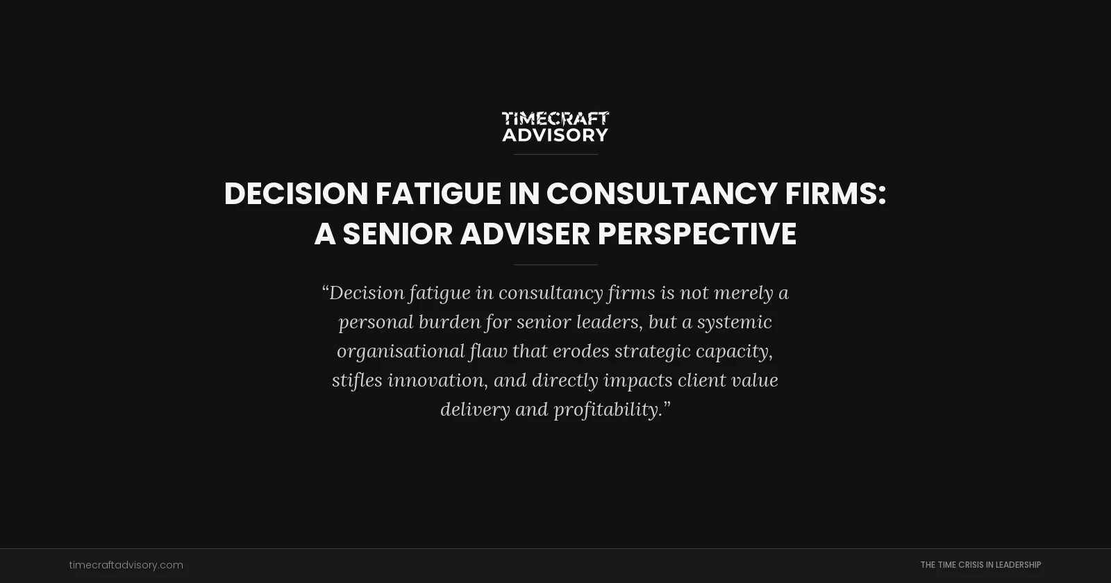 Decision Fatigue in Consultancy Firms: A Senior Adviser Perspective