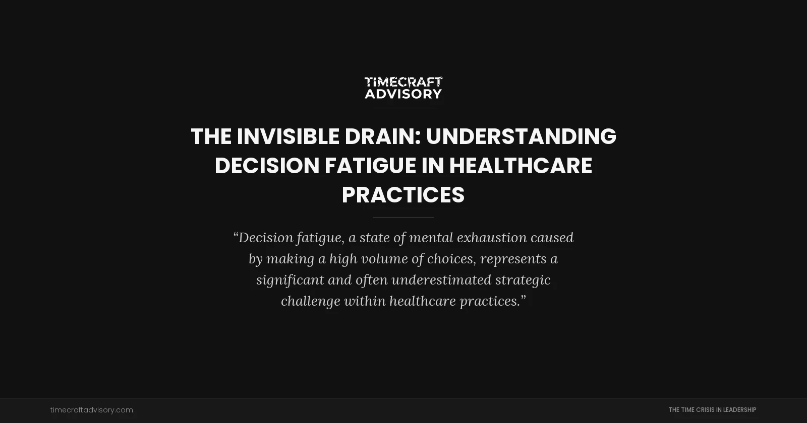 The Invisible Drain: Understanding Decision Fatigue in Healthcare Practices