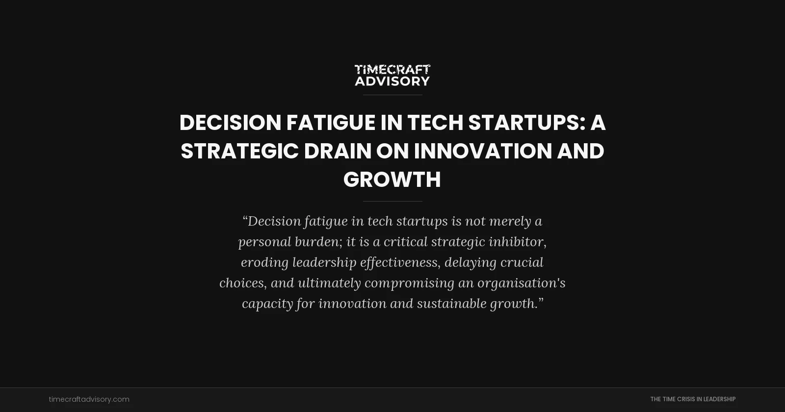 Decision Fatigue in Tech Startups: A Strategic Drain on Innovation and Growth