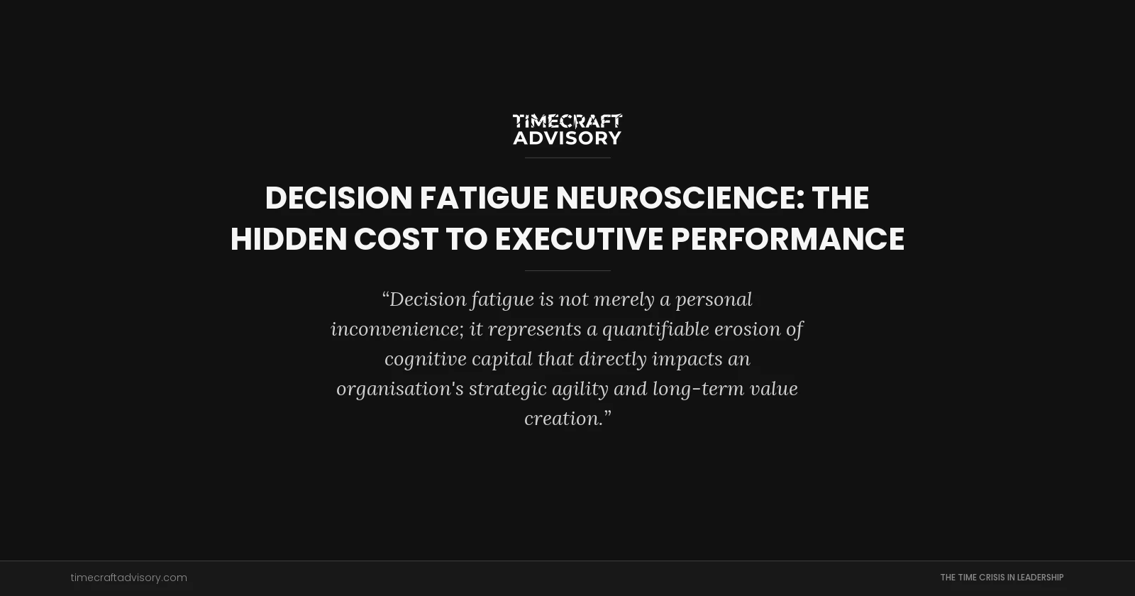 Decision Fatigue Neuroscience: The Hidden Cost to Executive Performance