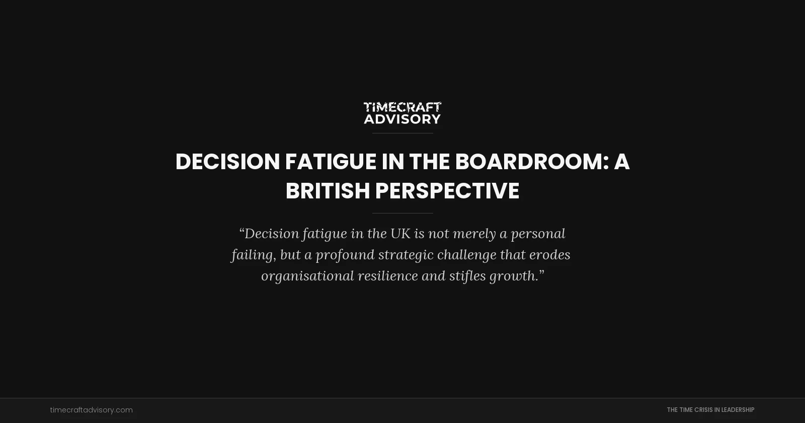 Decision Fatigue in the Boardroom: A British Perspective