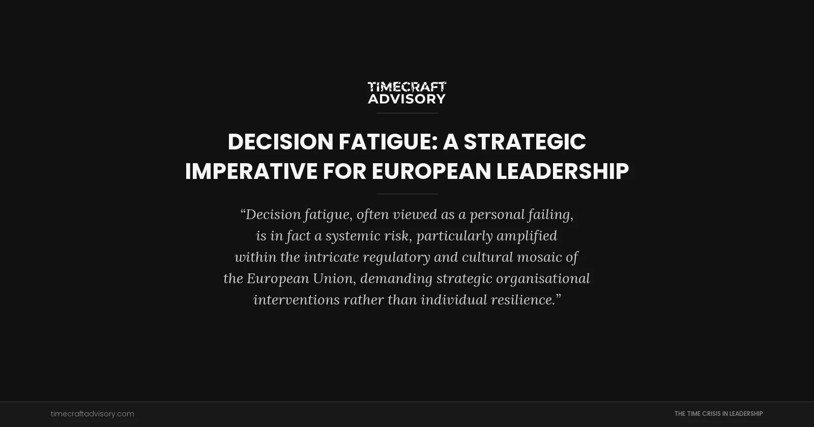 Decision Fatigue: A Strategic Imperative for European Leadership