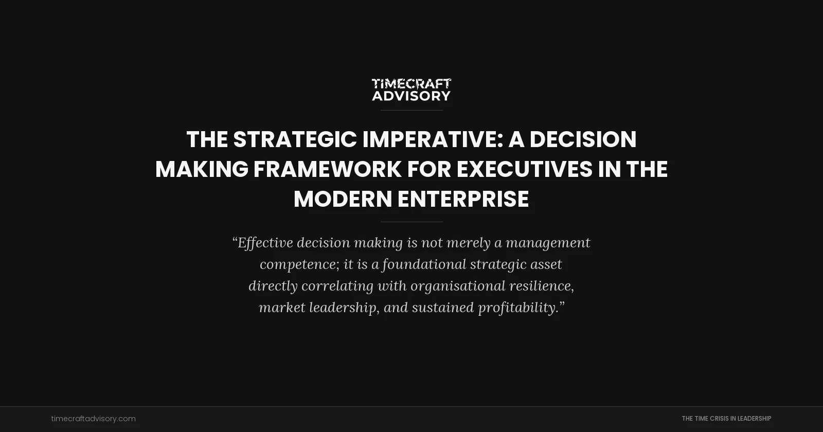 The Strategic Imperative: A Decision Making Framework for Executives in the Modern Enterprise