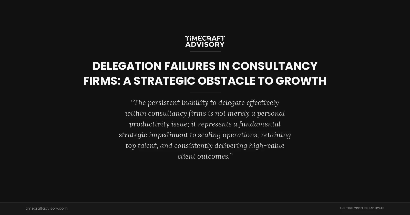 Delegation Failures in Consultancy Firms: A Strategic Obstacle to Growth