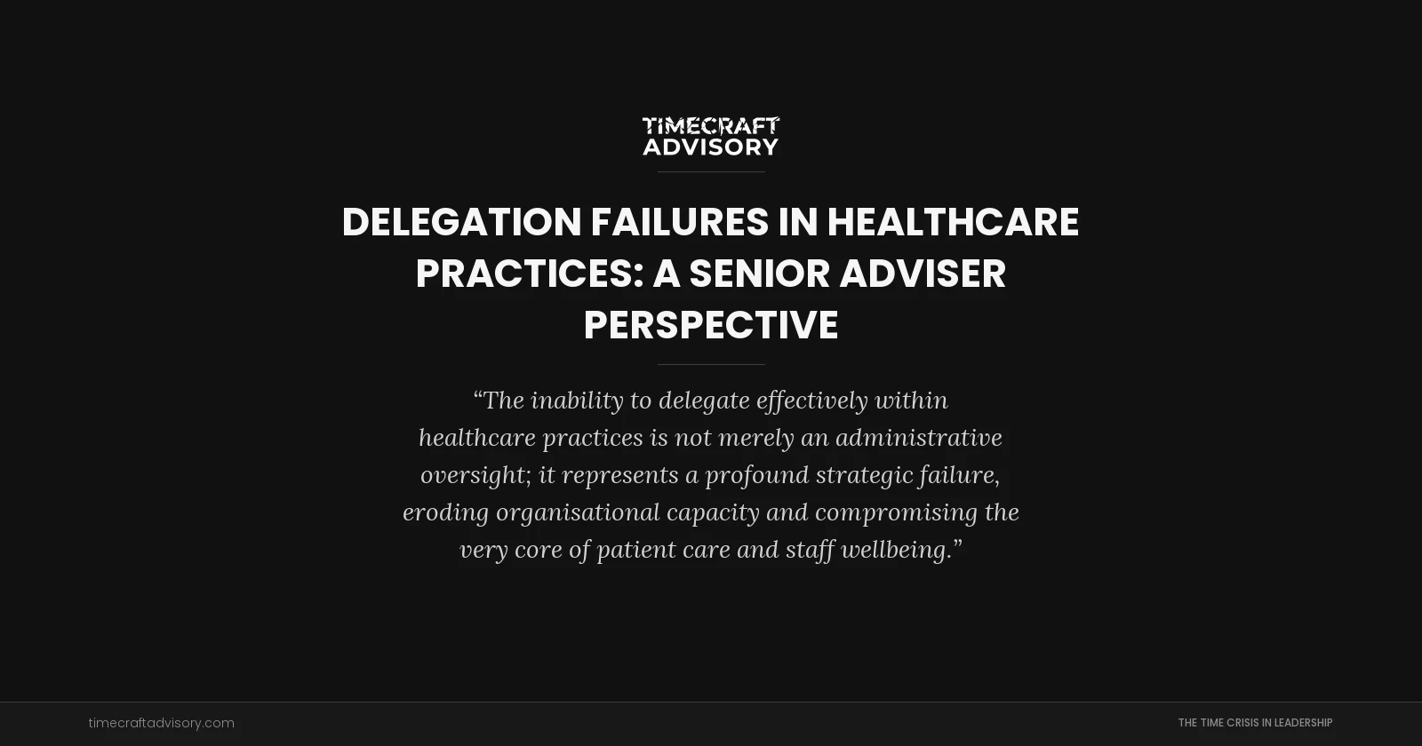 Delegation Failures in Healthcare Practices: A Senior Adviser Perspective