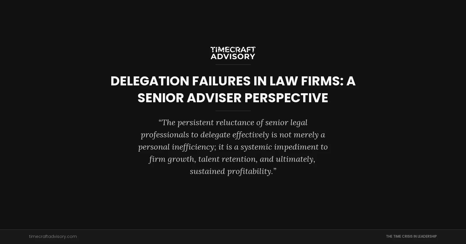 Delegation Failures in Law Firms: A Senior Adviser Perspective