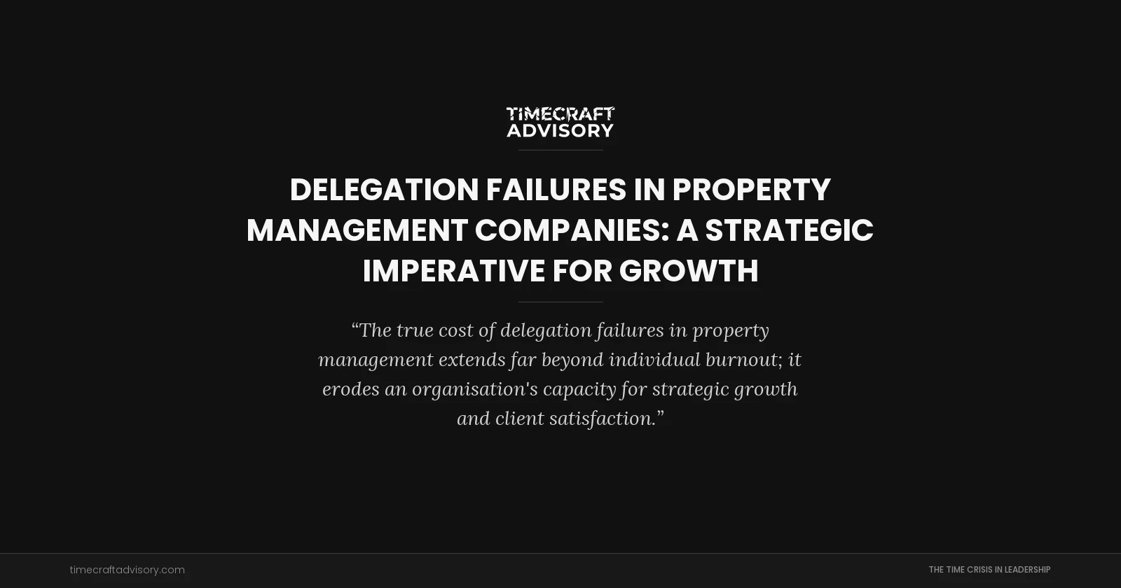 Delegation Failures in Property Management Companies: A Strategic Imperative for Growth