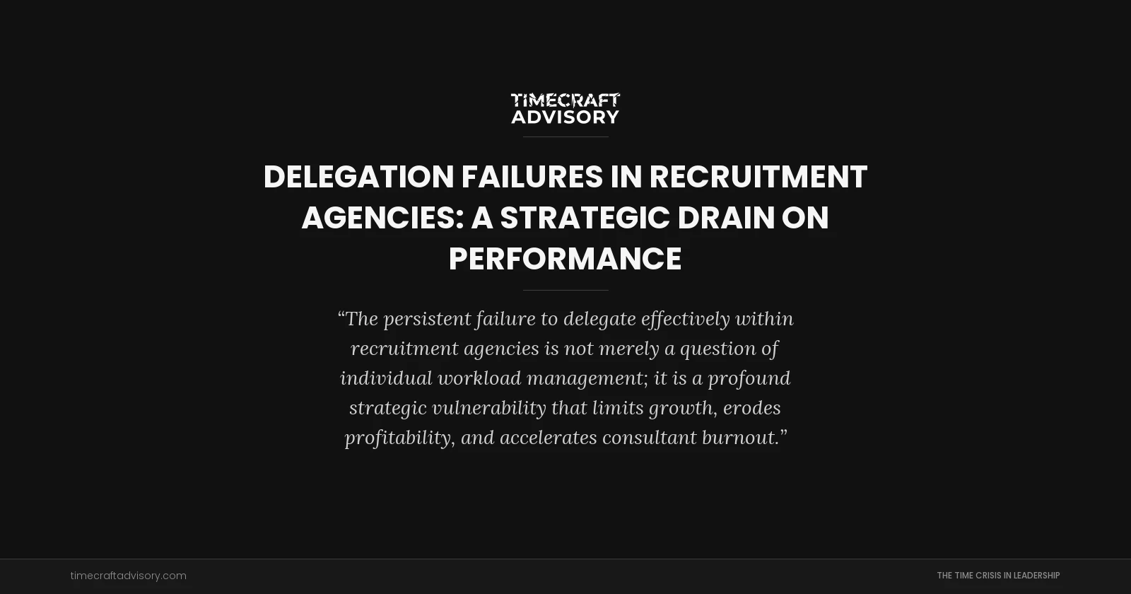Delegation Failures in Recruitment Agencies: A Strategic Drain on Performance