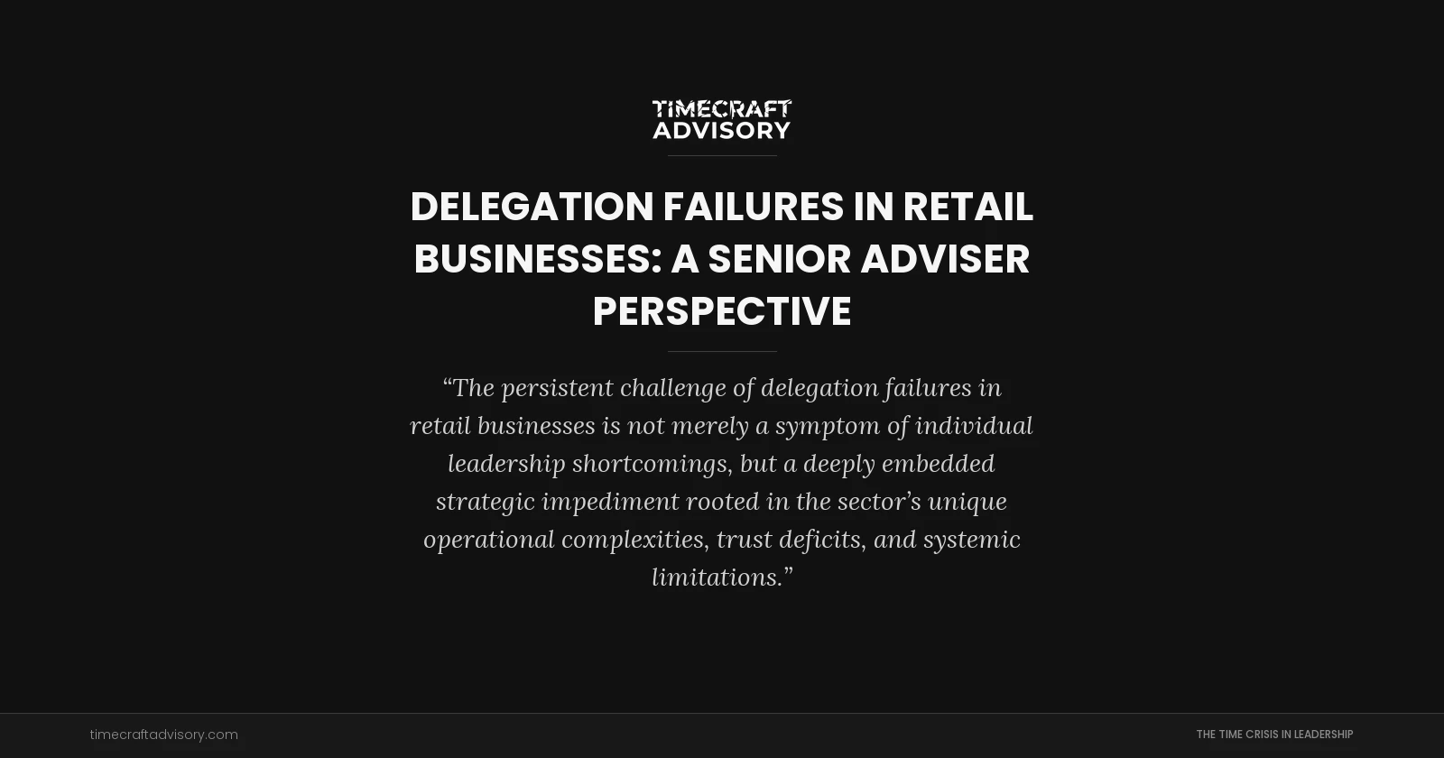 Delegation Failures in Retail Businesses: A Senior Adviser Perspective