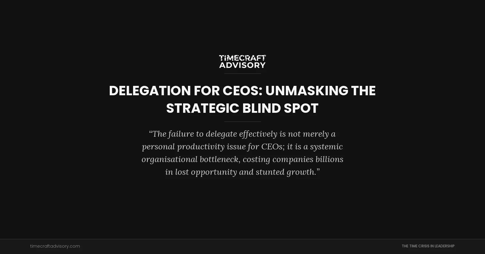 Delegation for CEOs: Unmasking the Strategic Blind Spot
