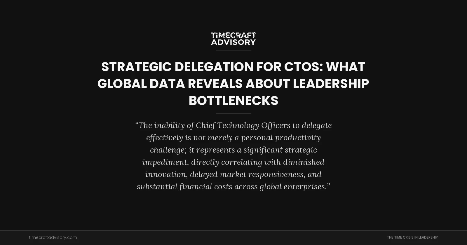 Strategic Delegation for CTOs: What Global Data Reveals About Leadership Bottlenecks