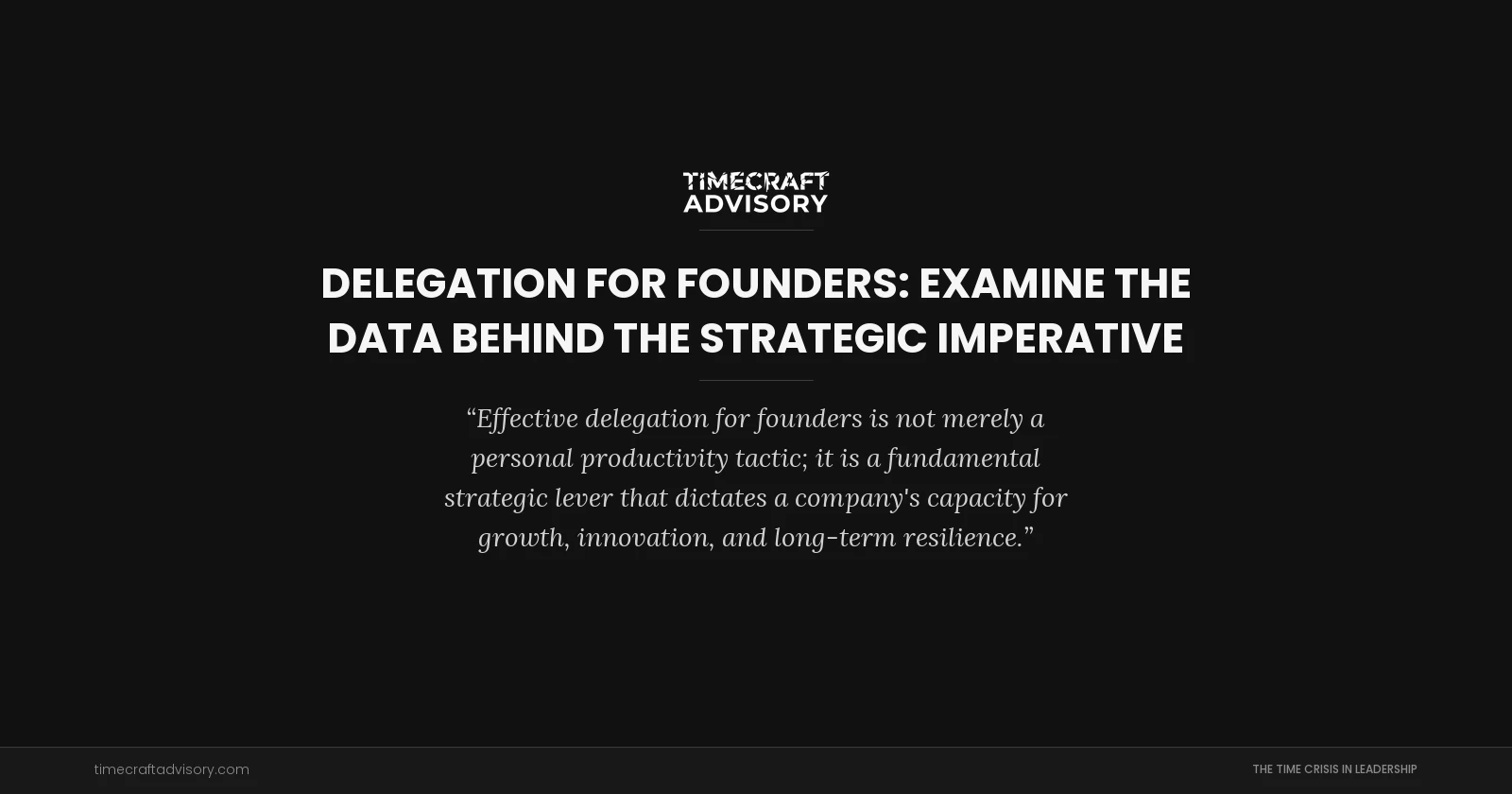 Delegation for Founders: examine the Data Behind the Strategic Imperative