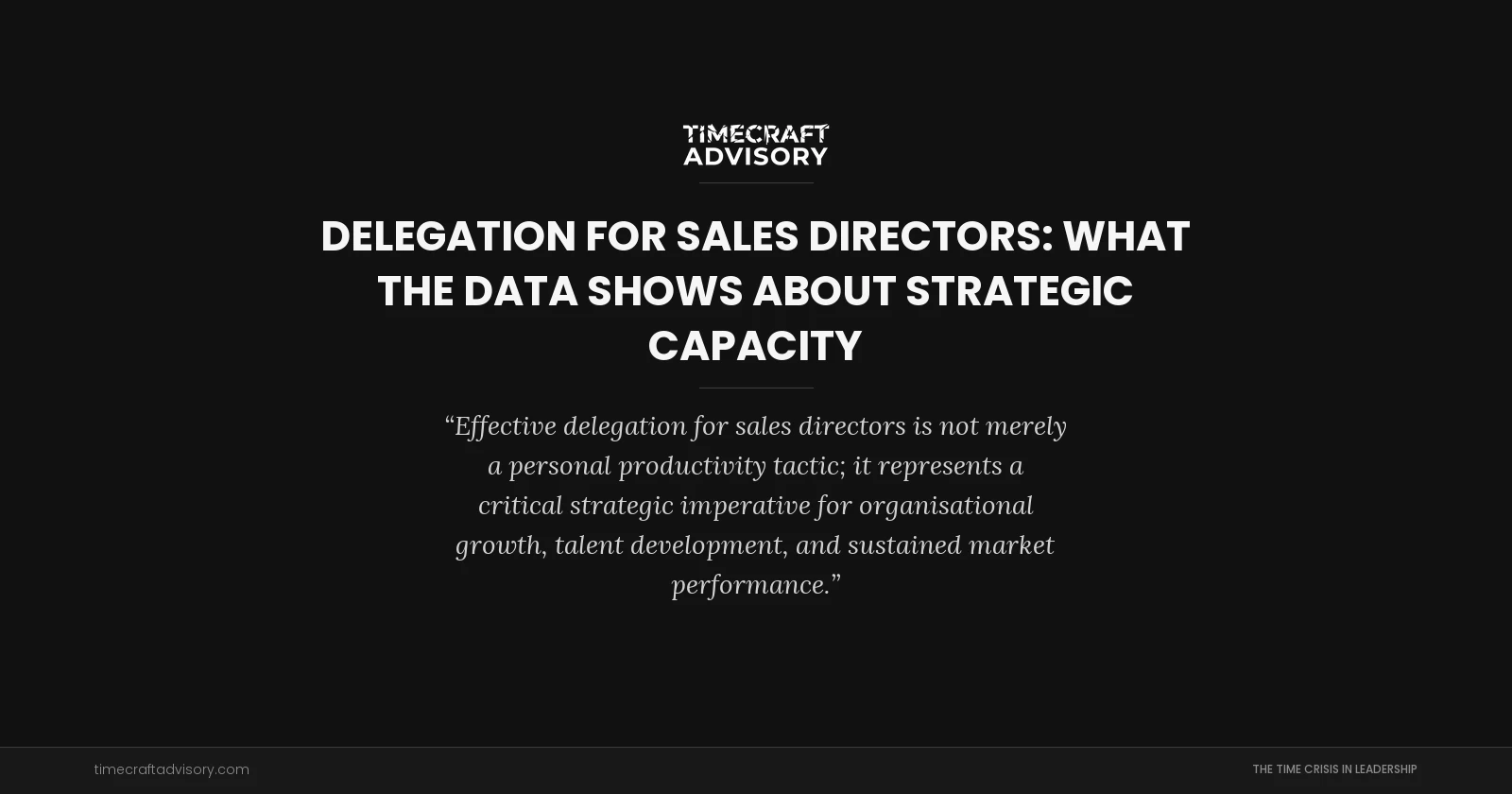 Delegation for Sales Directors: What the Data Shows About Strategic Capacity