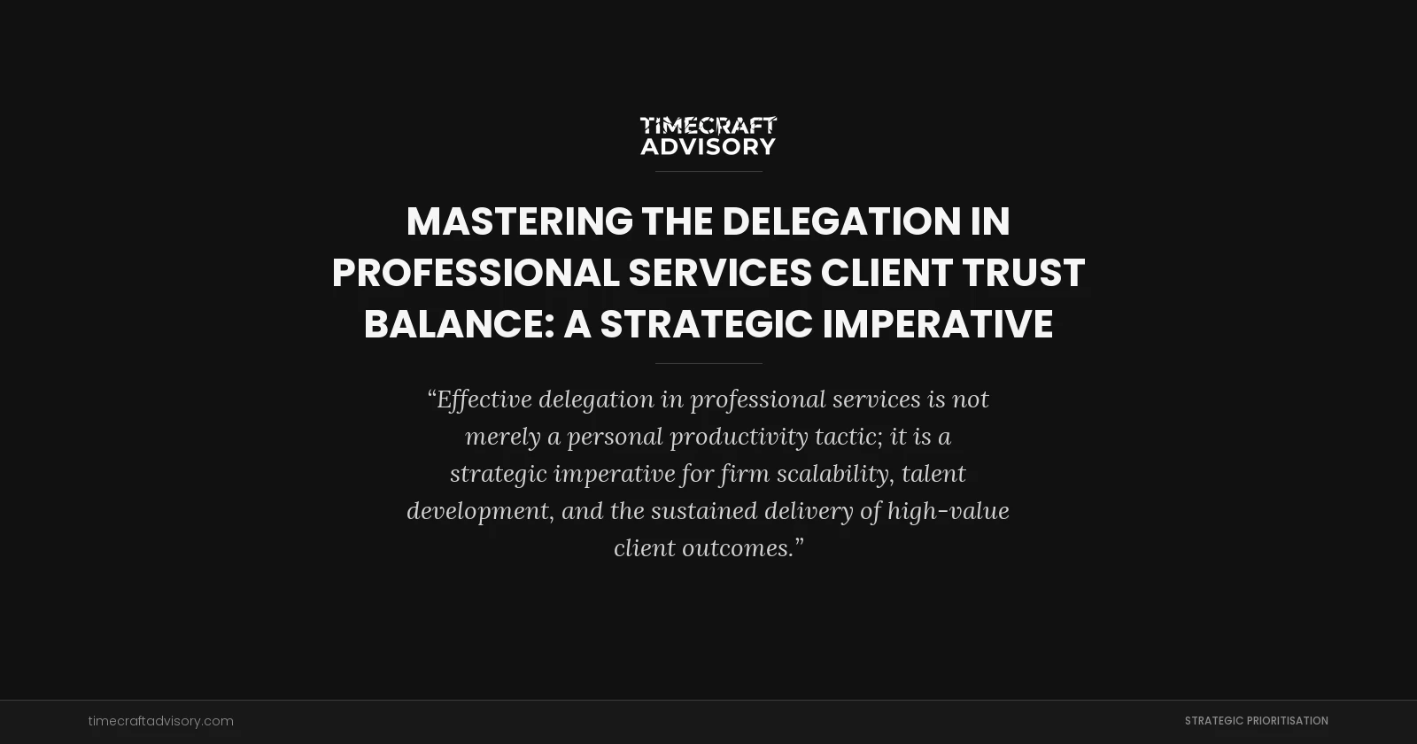 Mastering the Delegation in Professional Services Client Trust Balance: A Strategic Imperative