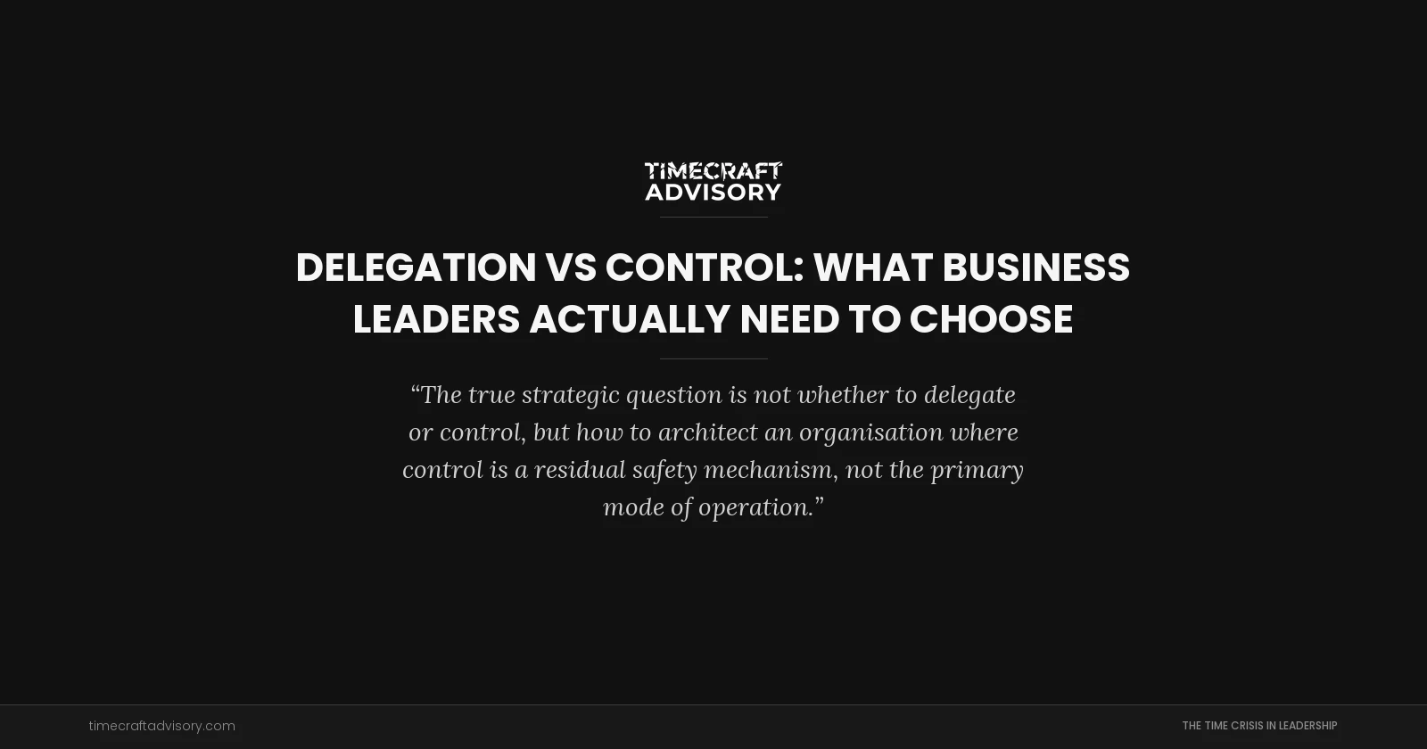 Delegation vs Control: What Business Leaders Actually Need to Choose