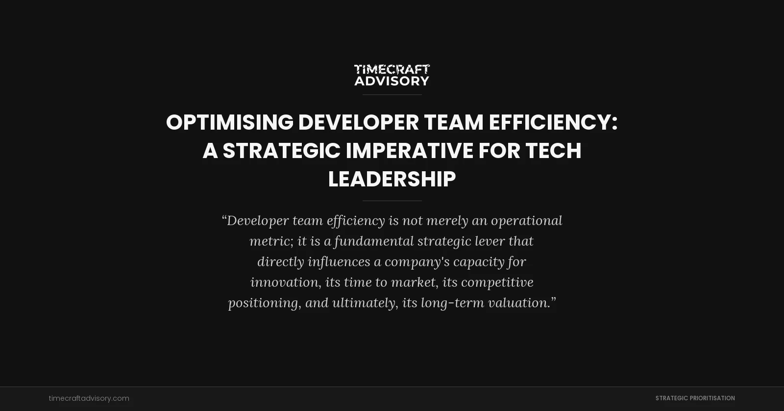Optimising Developer Team Efficiency: A Strategic Imperative for Tech Leadership
