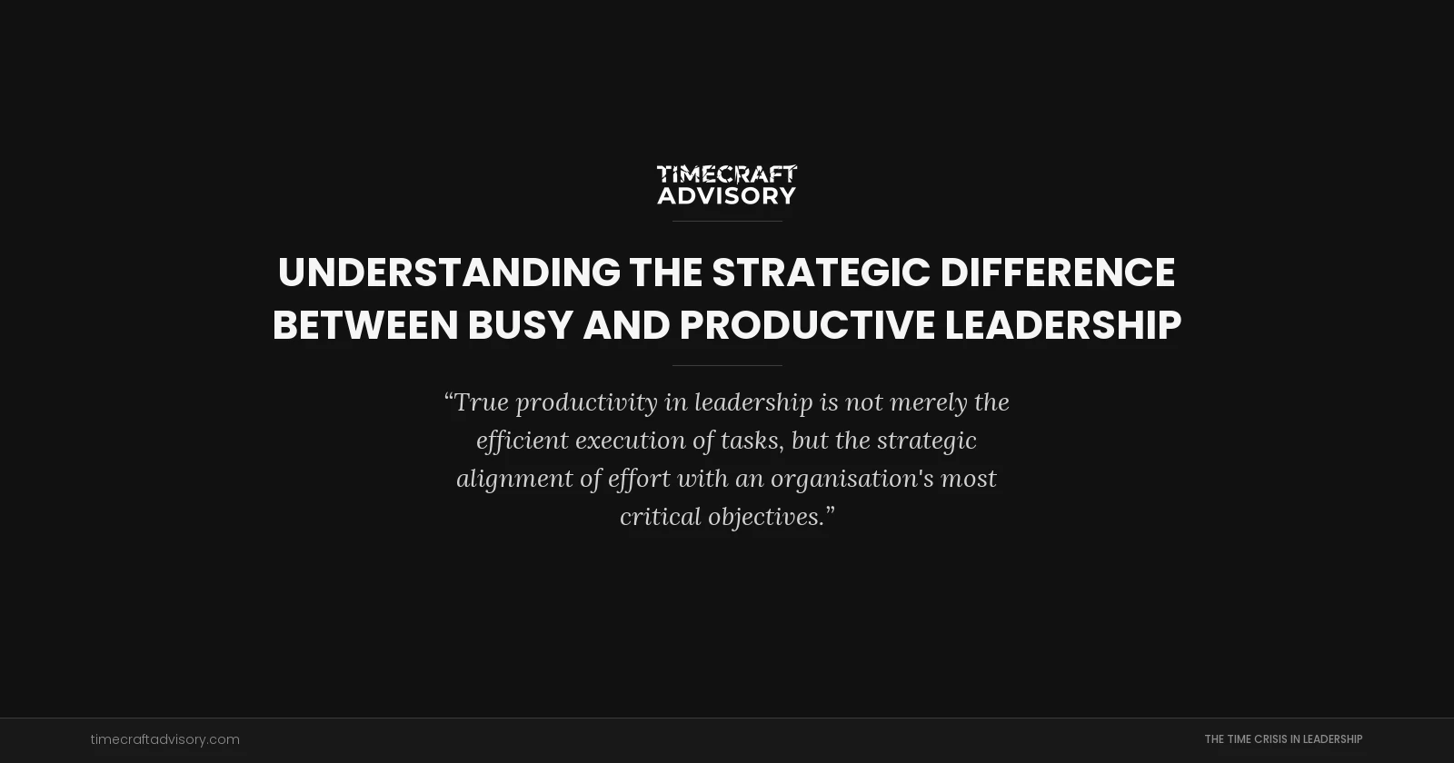 Understanding the Strategic Difference Between Busy and Productive Leadership