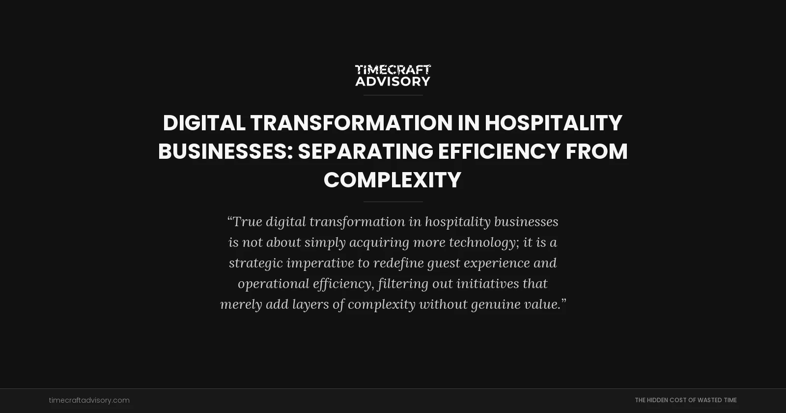 Digital Transformation in Hospitality Businesses: Separating Efficiency from Complexity