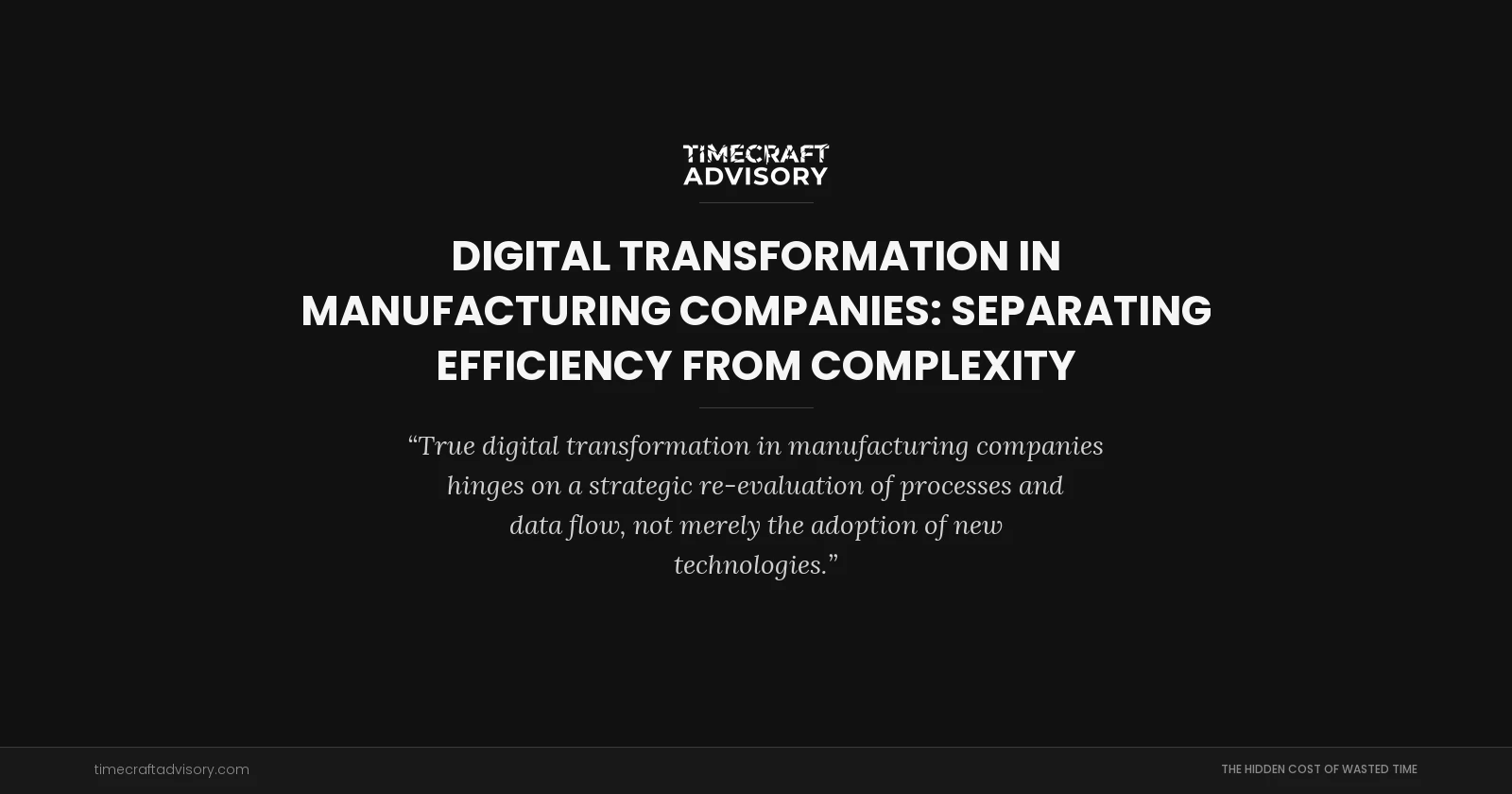 Digital Transformation in Manufacturing Companies: Separating Efficiency from Complexity