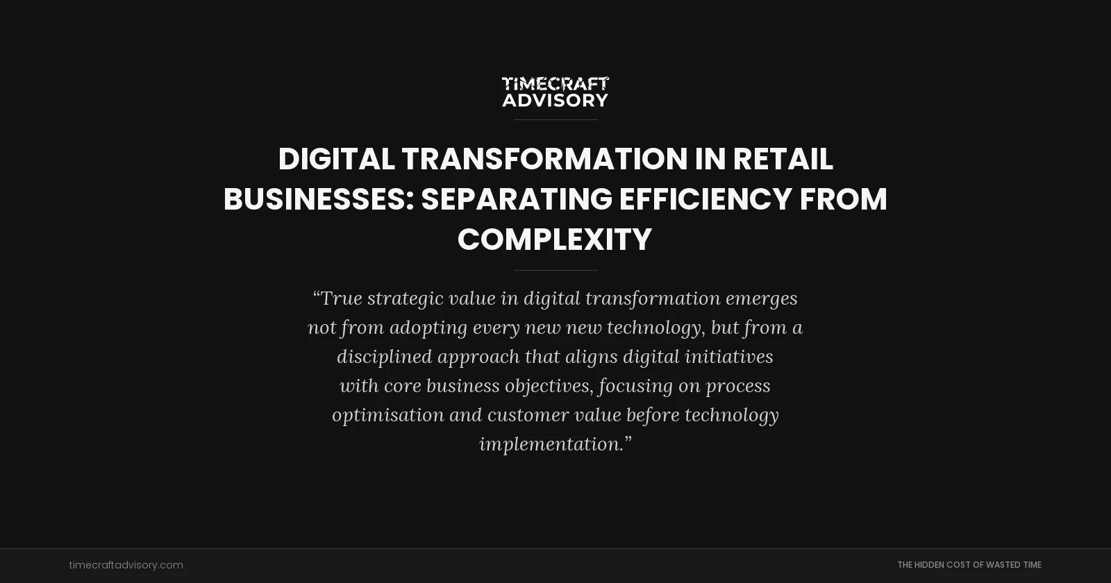 Digital Transformation in Retail Businesses: Separating Efficiency from Complexity