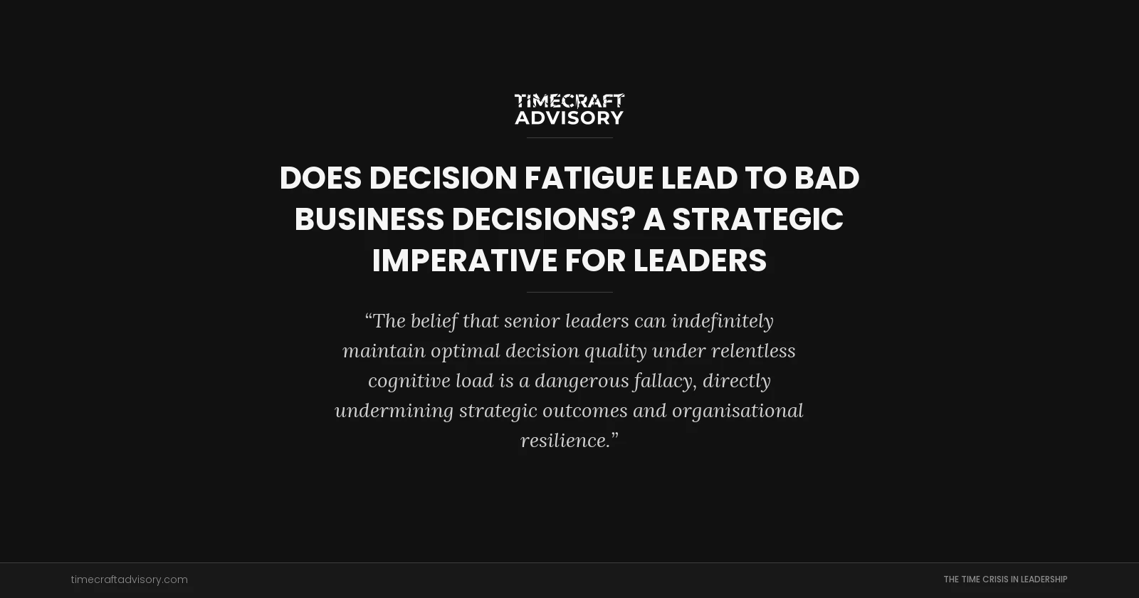 Does Decision Fatigue Lead to Bad Business Decisions? A Strategic Imperative for Leaders