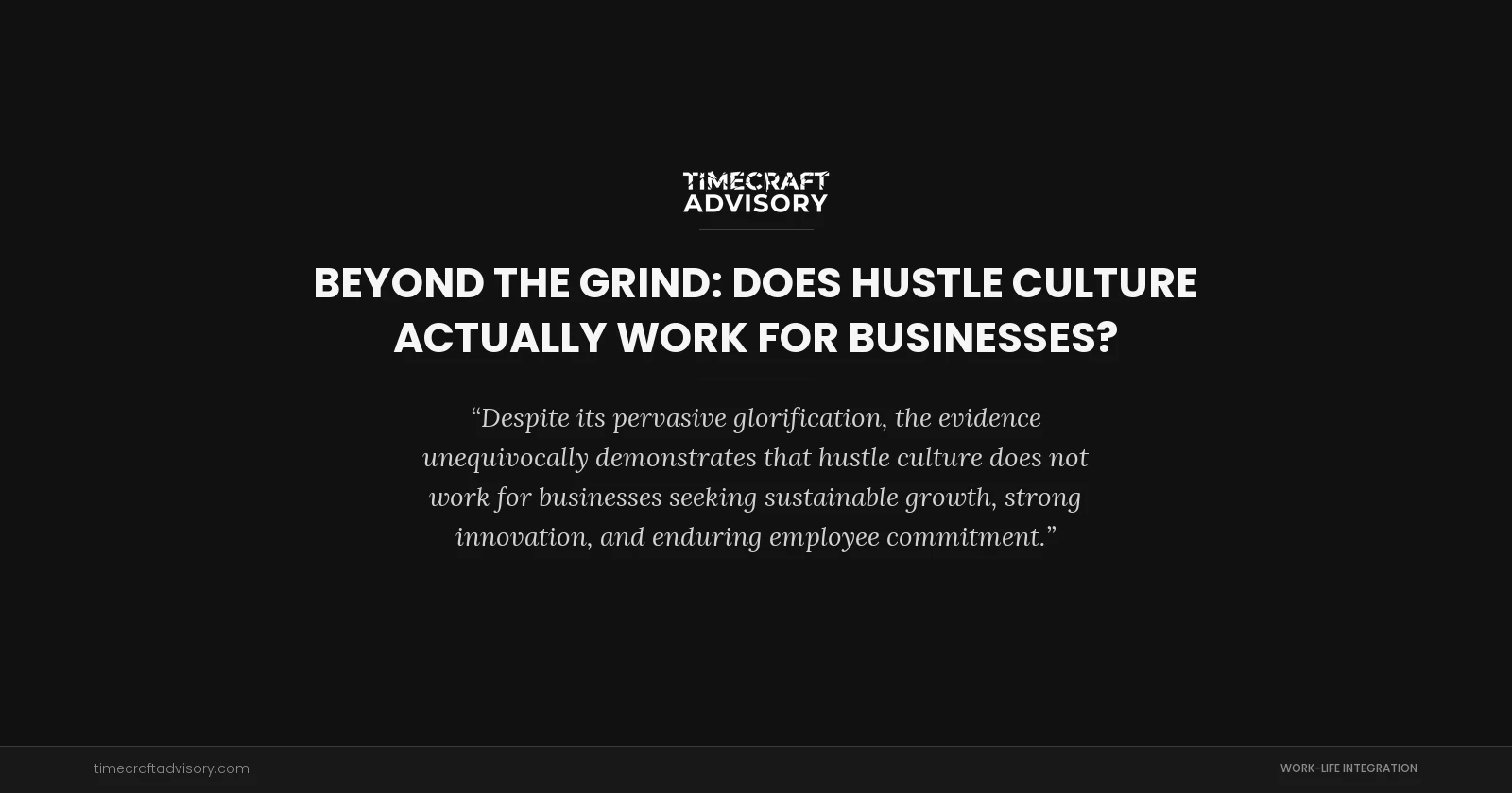 Beyond the Grind: Does Hustle Culture Actually Work for Businesses?