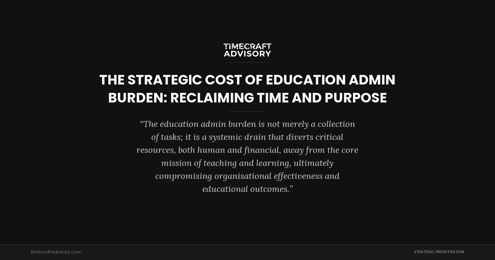 The Strategic Cost of Education Admin Burden: Reclaiming Time and Purpose