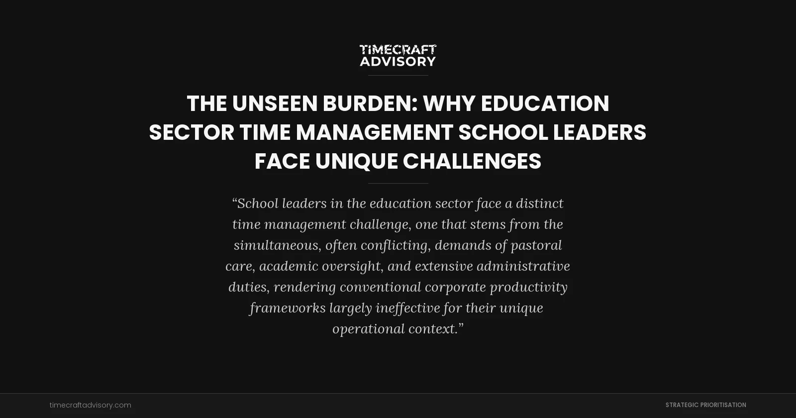 The Unseen Burden: Why Education Sector Time Management School Leaders Face Unique Challenges