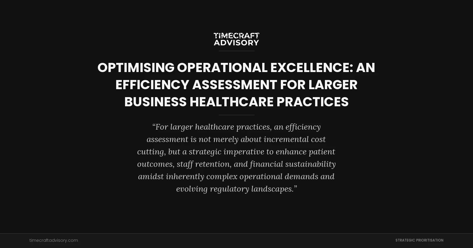 Optimising Operational Excellence: An Efficiency Assessment for Larger Business Healthcare Practices